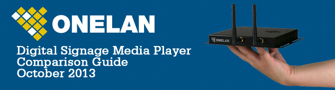 ONELAN Digital Signage Media Player Comparison Guide October 2013