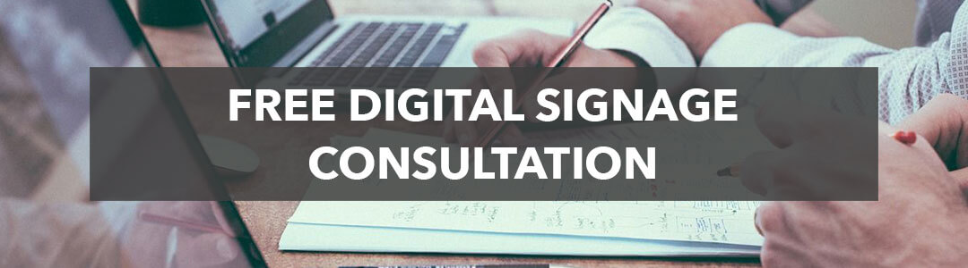 Free Digital Signage Consultation