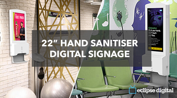 Eclipse Digital Media - Digital Signage and AV - COVID Marketing - 22" Hand Sanitiser Digital Signage